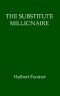 [Gutenberg 57210] • The Substitute Millionaire